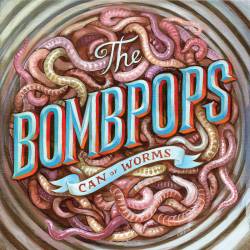 The Bombpops : Can of Worms